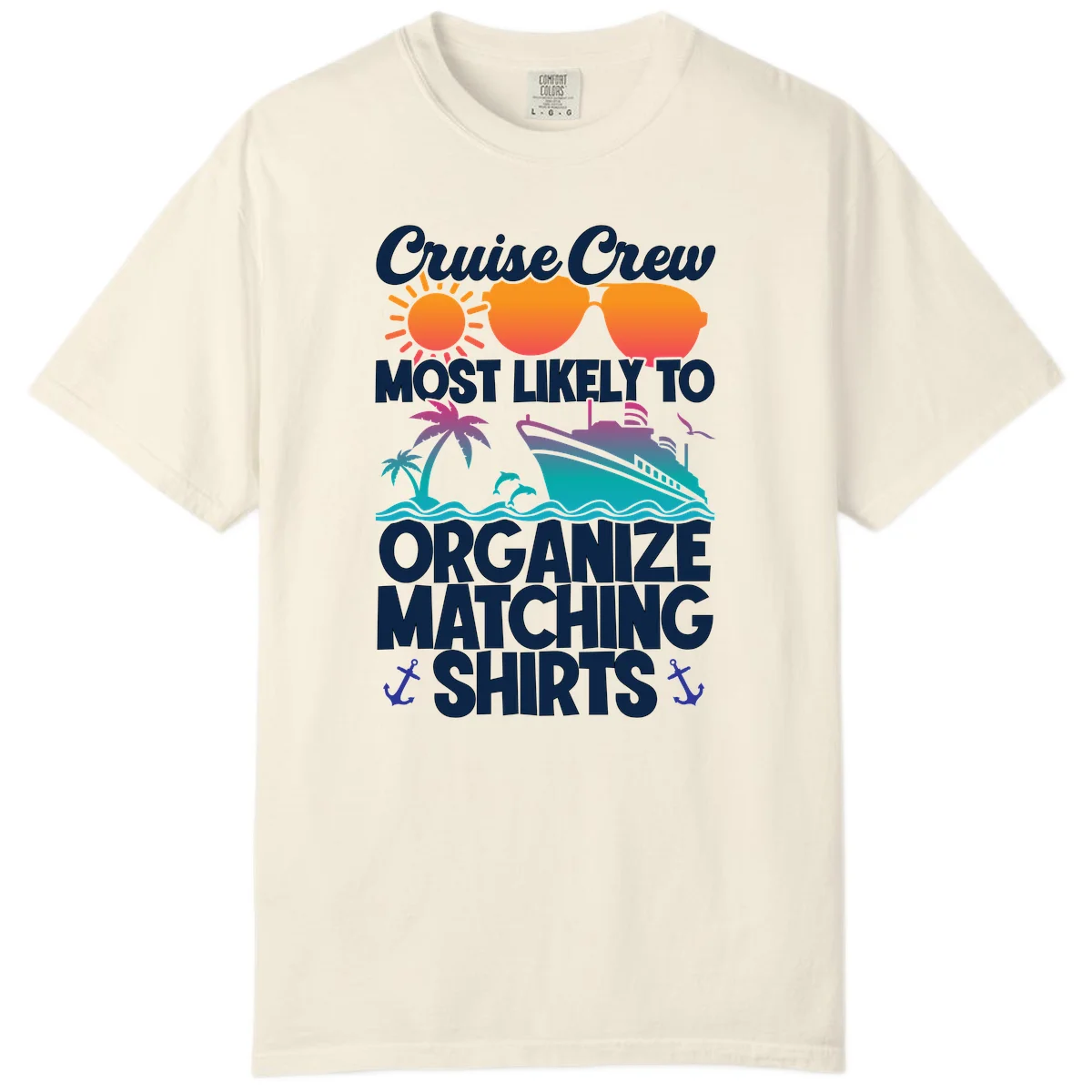 Cruise Crew Most Likely To Organize Matching Shirts Comfort Color in Ivory
