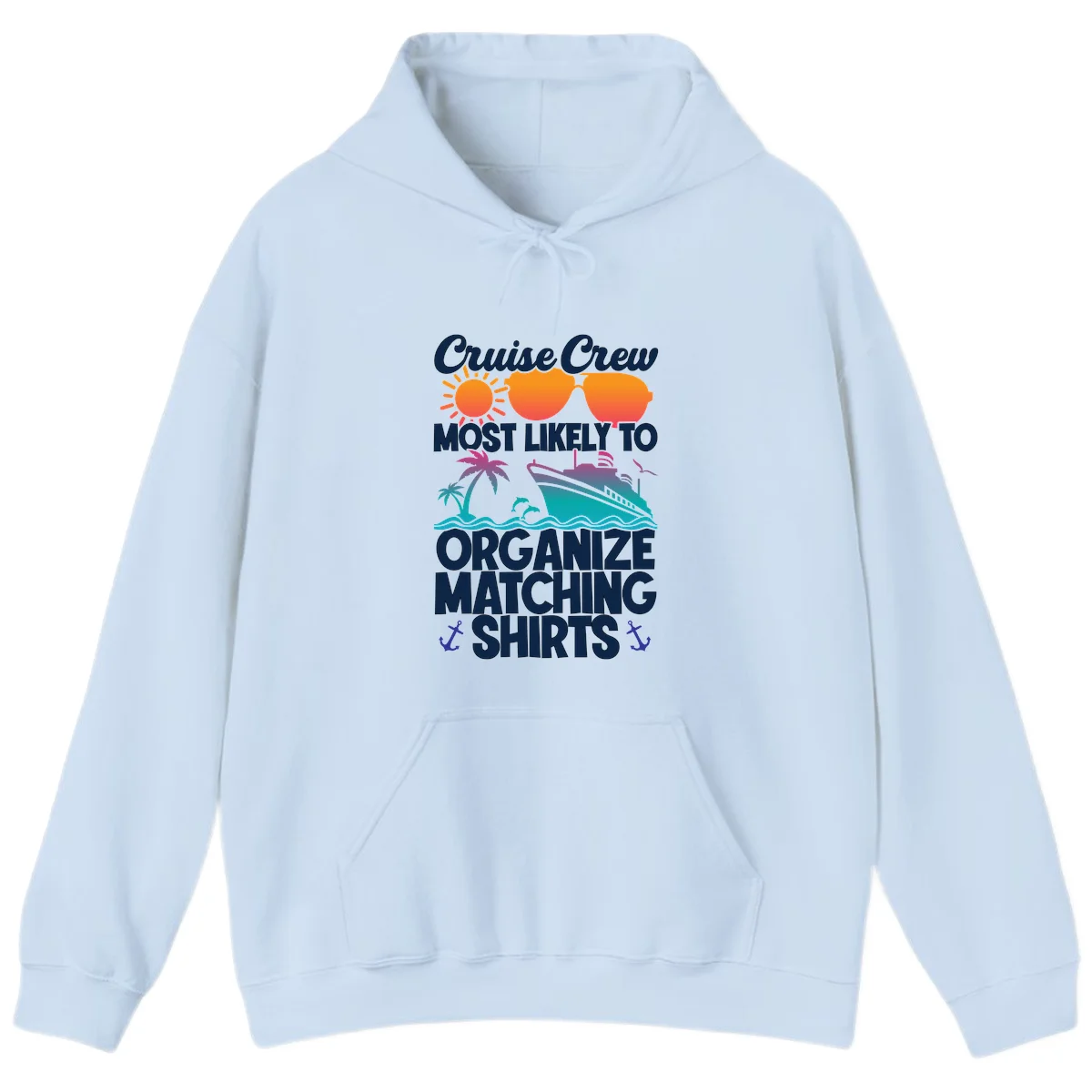 Cruise Crew Most Likely To Organize Matching Shirts Hoodie in Light Blue