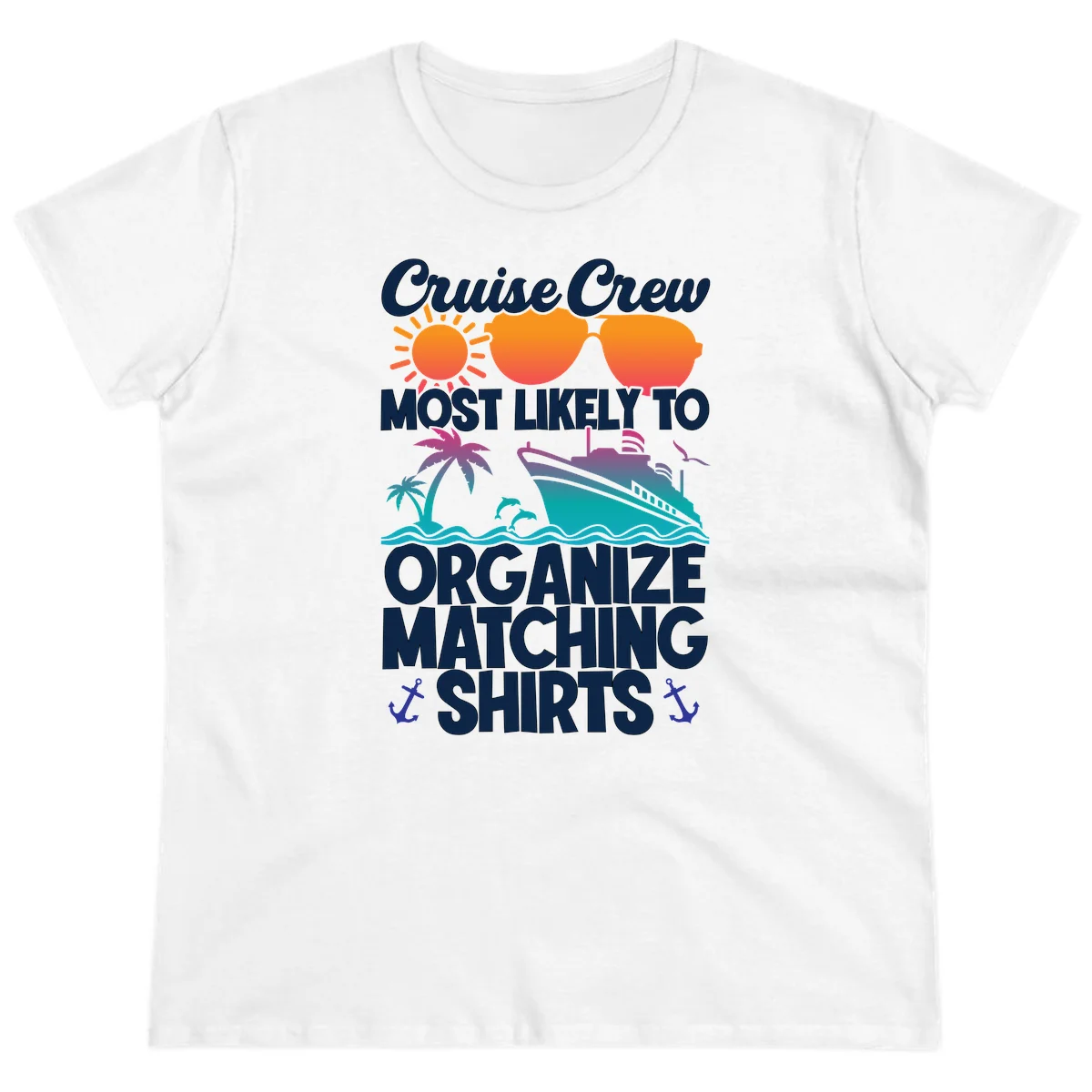 Cruise Crew Most Likely To Organize Matching Shirts Ladies Tee in White