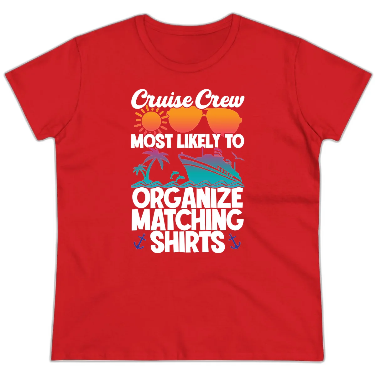 Cruise Crew Most Likely To Organize Matching Shirts Ladies Tee in Red