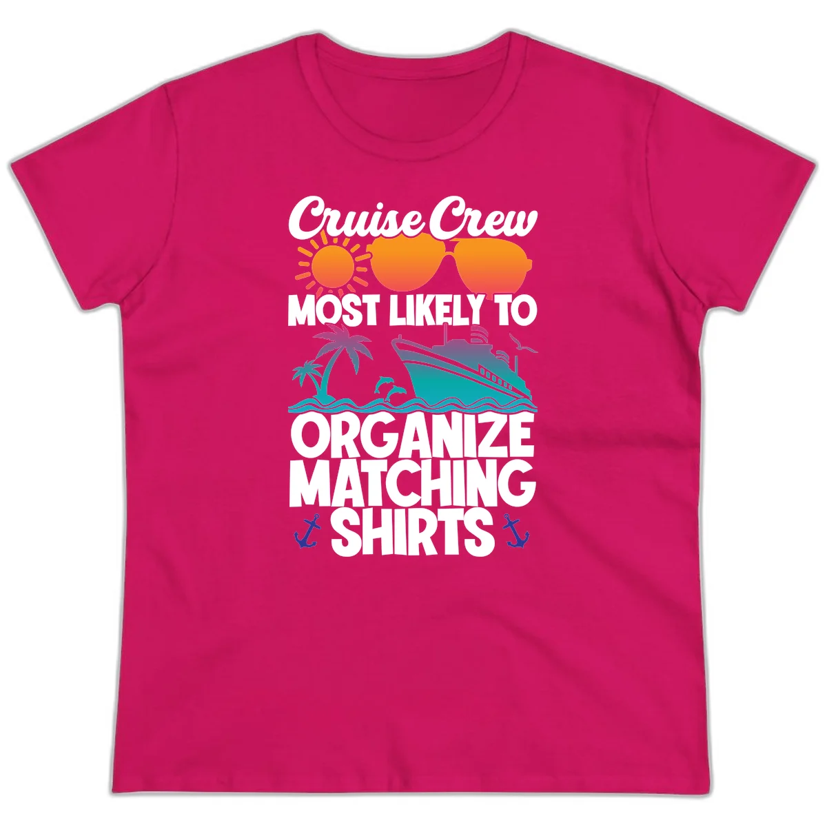 Cruise Crew Most Likely To Organize Matching Shirts Ladies Tee in Heliconia