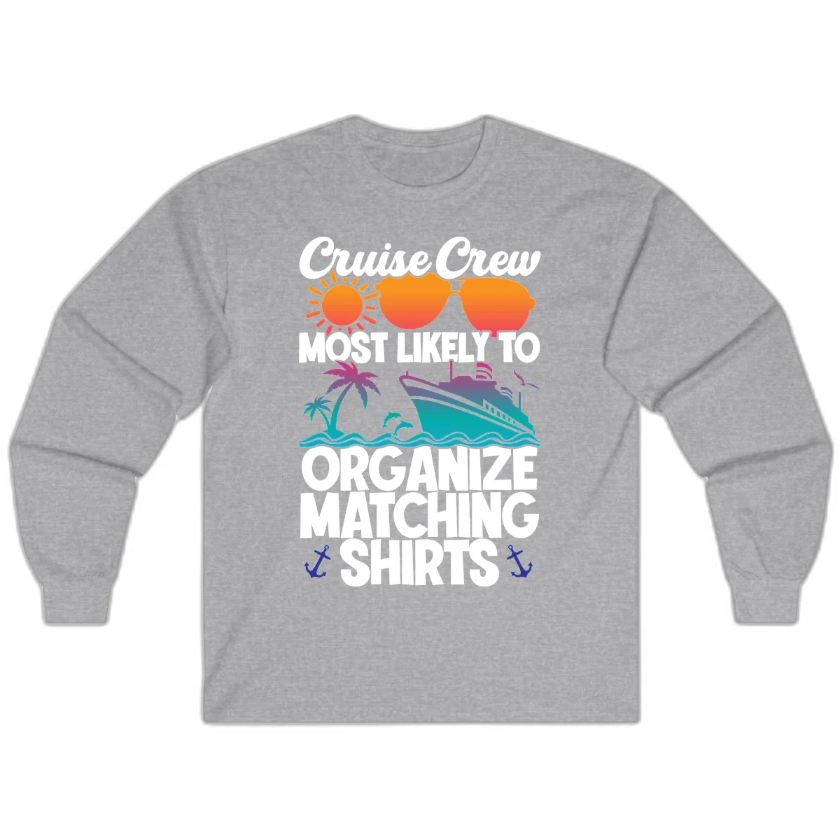 Cruise Crew Most Likely To Organize Matching Shirts Long Sleeve in Sport Grey