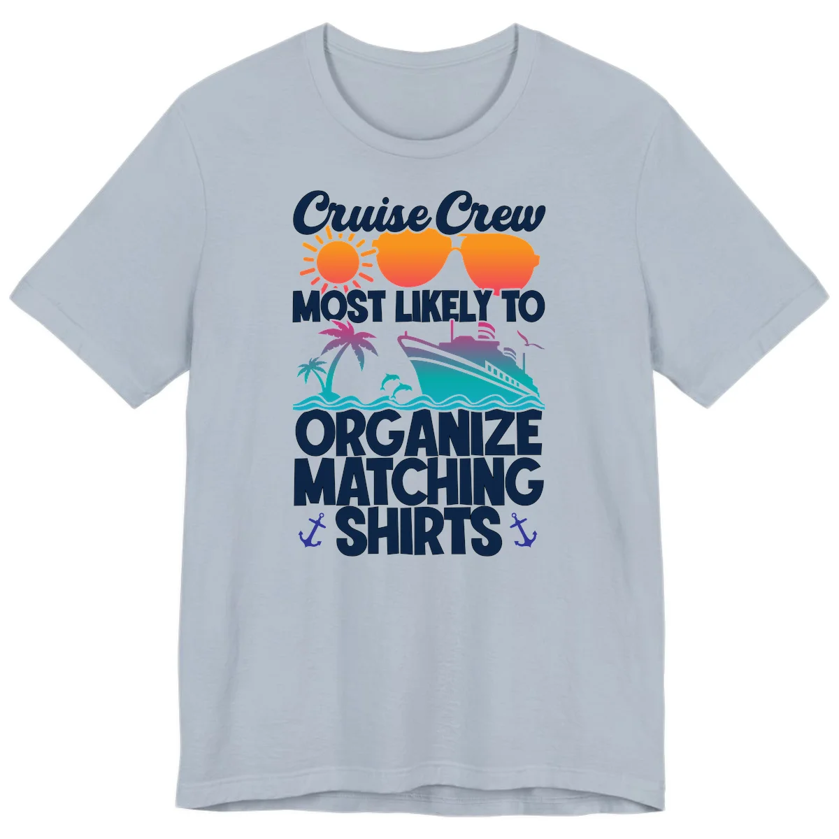 Cruise Crew Most Likely To Organize Matching Shirts Premium T-Shirt in Light Blue