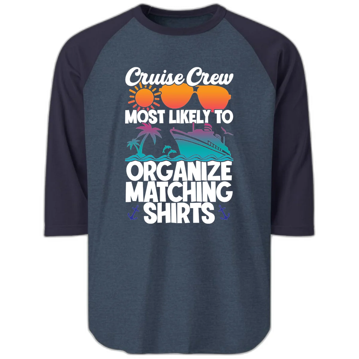 Cruise Crew Most Likely To Organize Matching Shirts Raglan 3/4 in Heather Denim Navy
