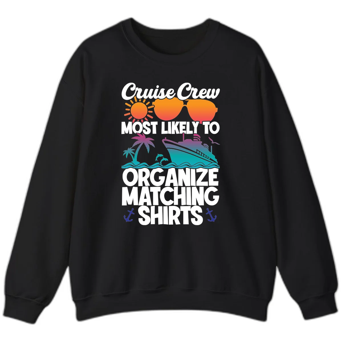 Cruise Crew Most Likely To Organize Matching Shirts Sweatshirt in Black