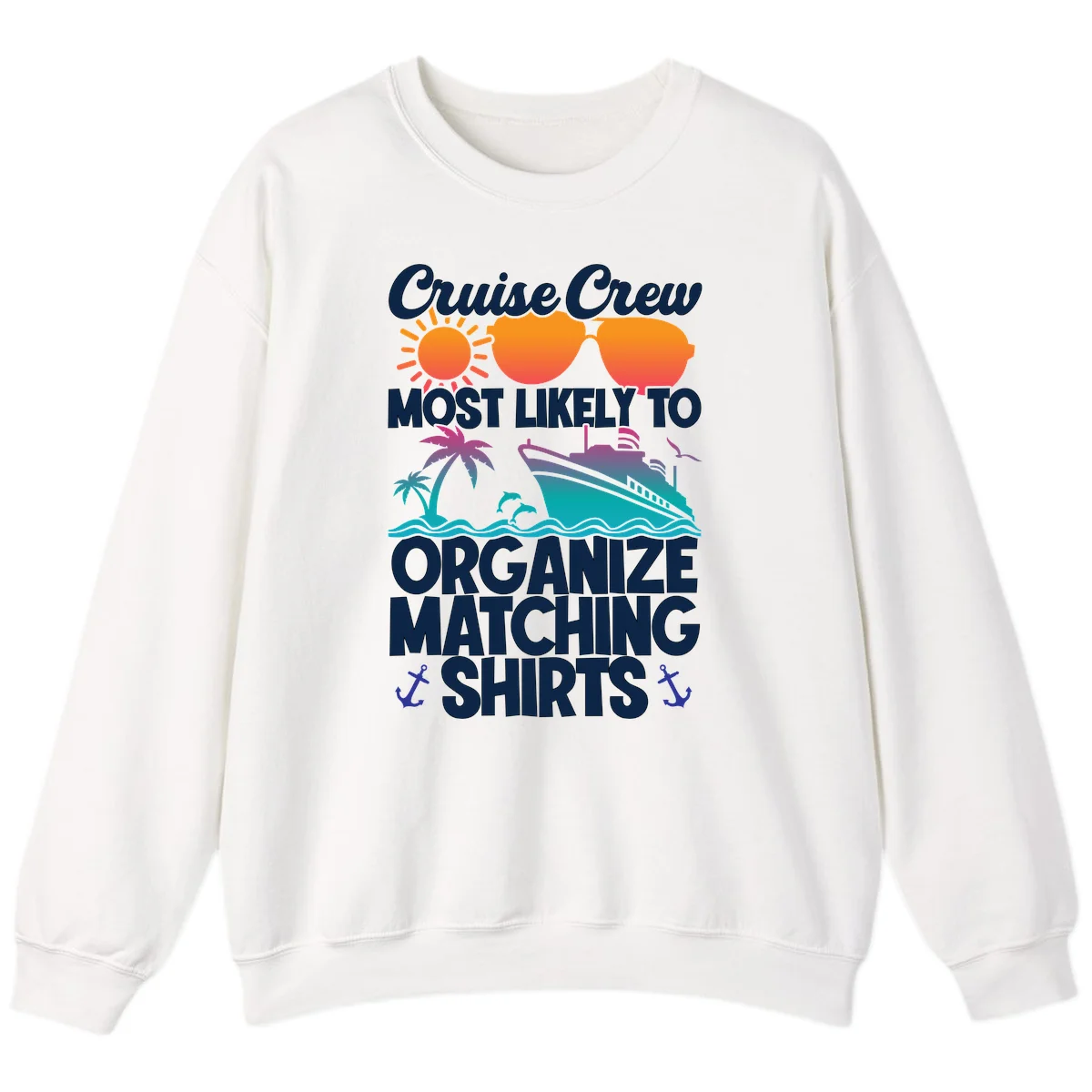 Cruise Crew Most Likely To Organize Matching Shirts Sweatshirt in White