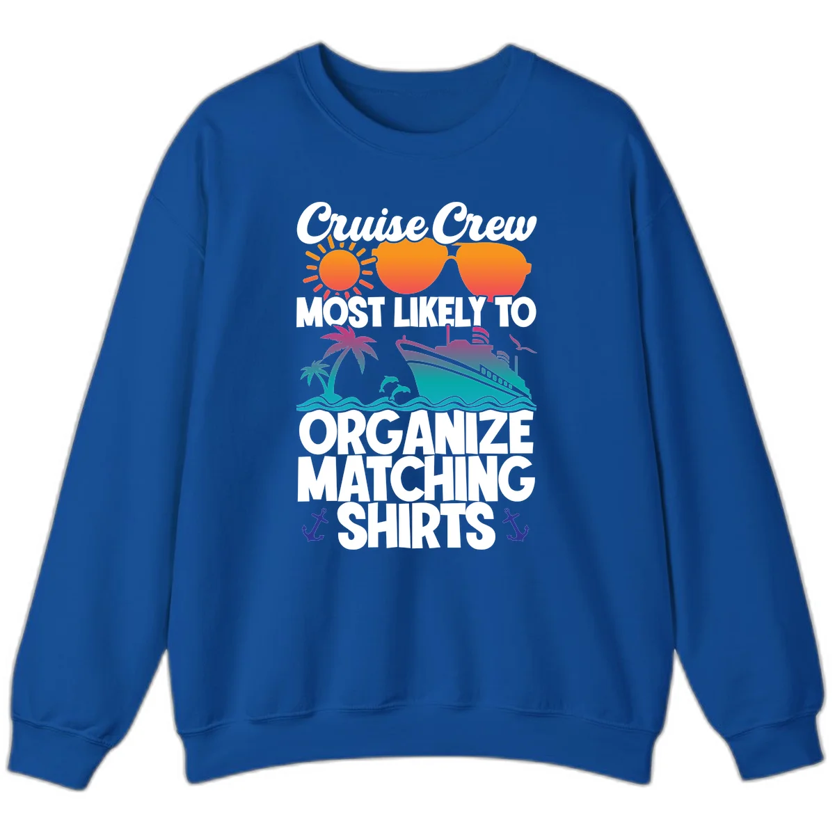 Cruise Crew Most Likely To Organize Matching Shirts Sweatshirt in Royal
