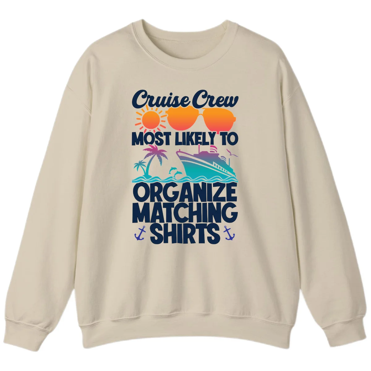 Cruise Crew Most Likely To Organize Matching Shirts Sweatshirt in Sand
