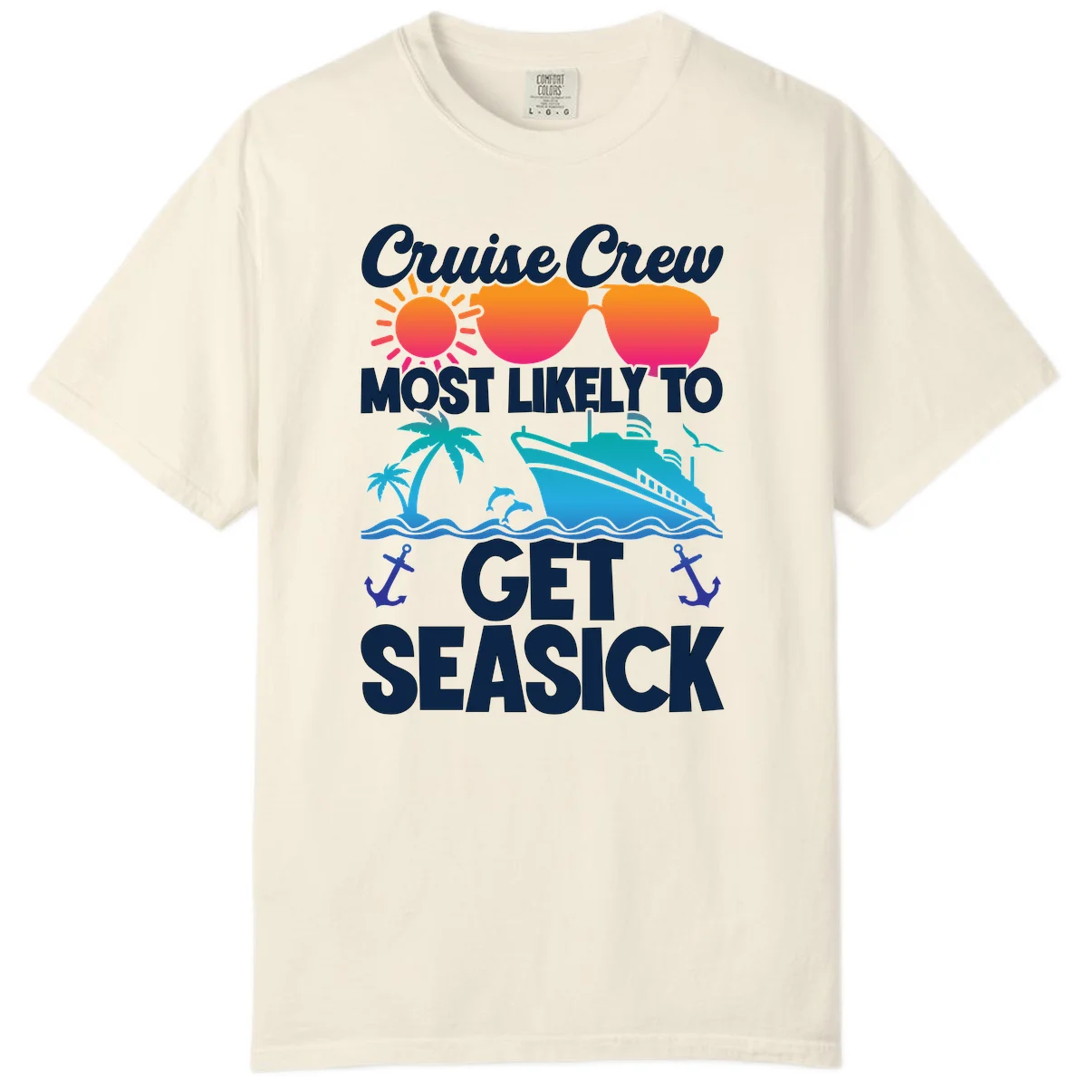 Cruise Crew Most Likely To Get Seasick Comfort Color in Ivory