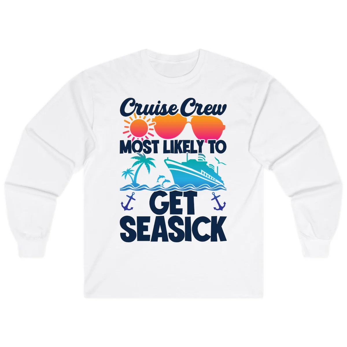 Cruise Crew Most Likely To Get Seasick Long Sleeve in White
