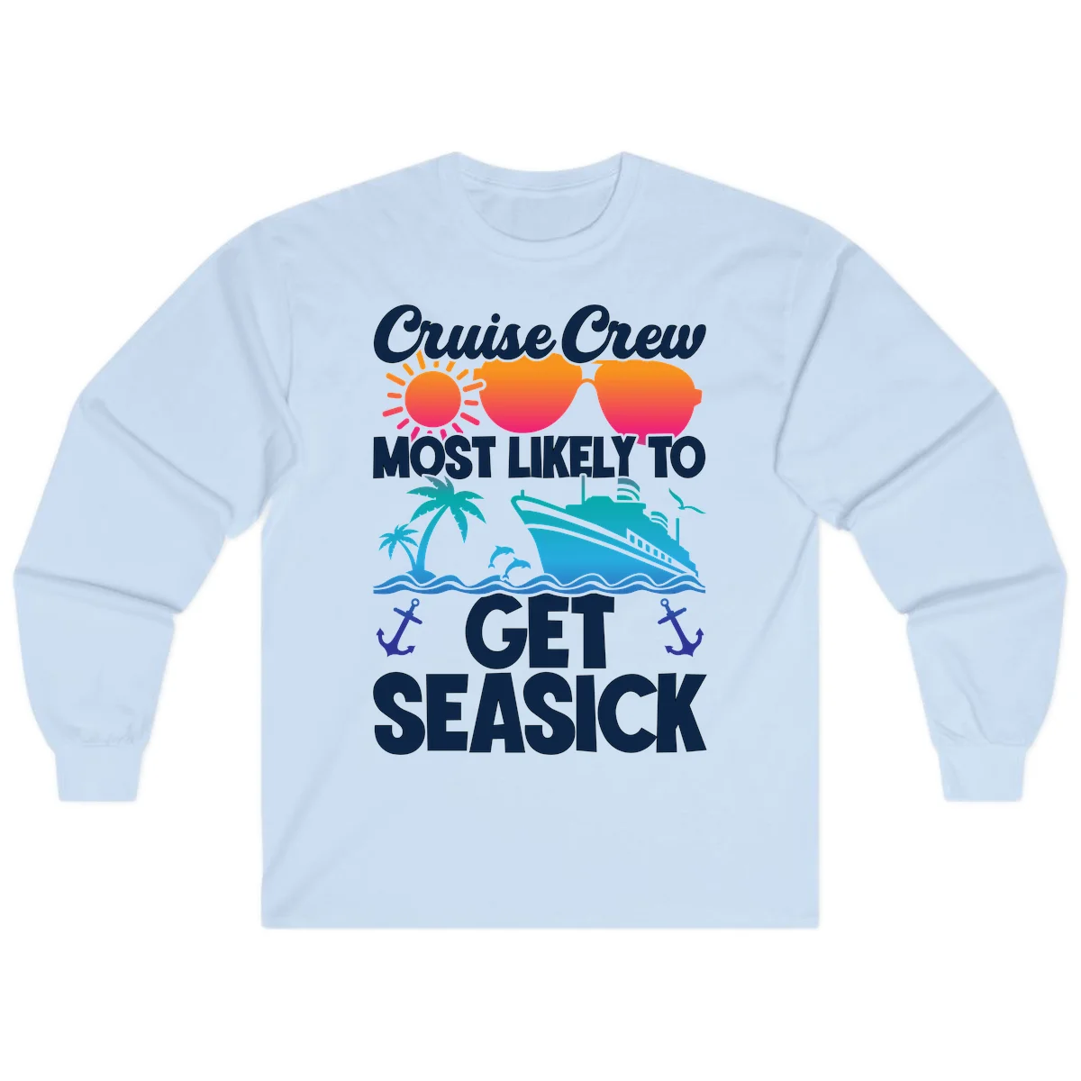 Cruise Crew Most Likely To Get Seasick Long Sleeve in Light Blue