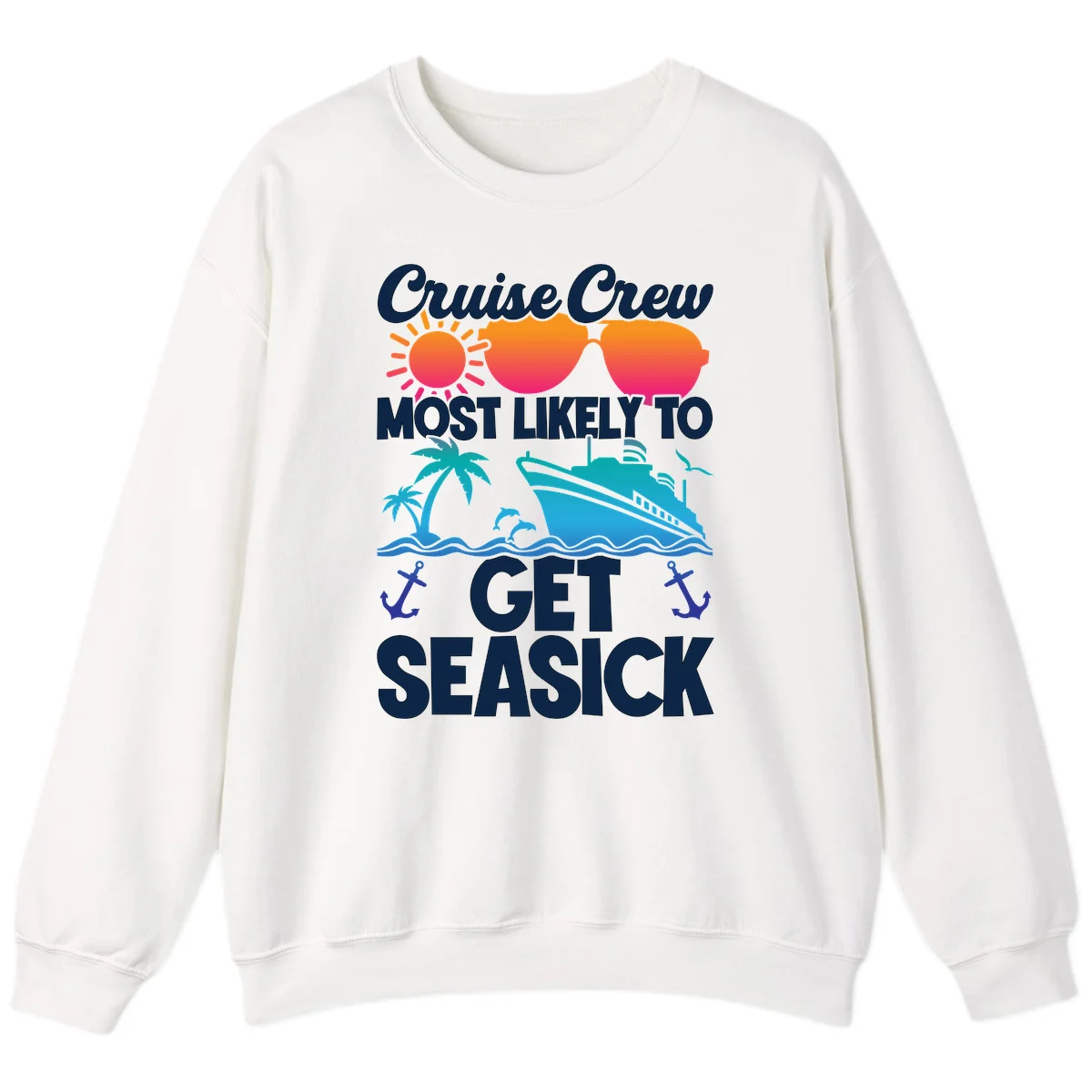 Cruise Crew Most Likely To Get Seasick Sweatshirt in White