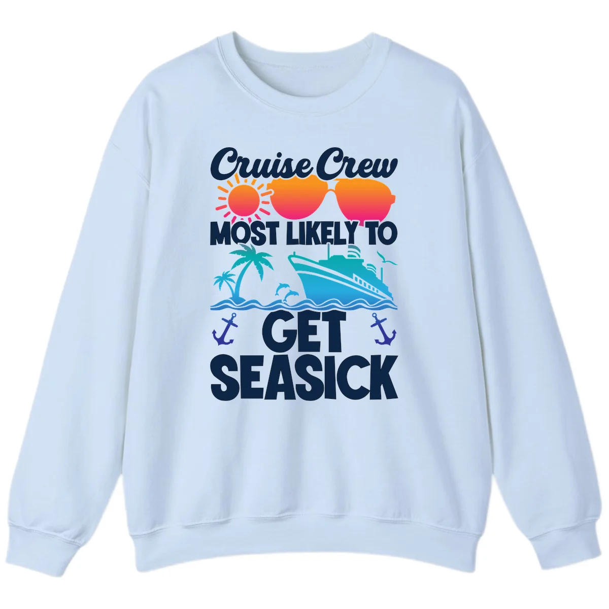 Cruise Crew Most Likely To Get Seasick Sweatshirt in Light Blue
