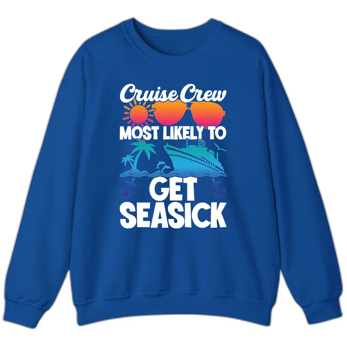 Cruise Crew Most Likely To Get Seasick Sweatshirt in Royal