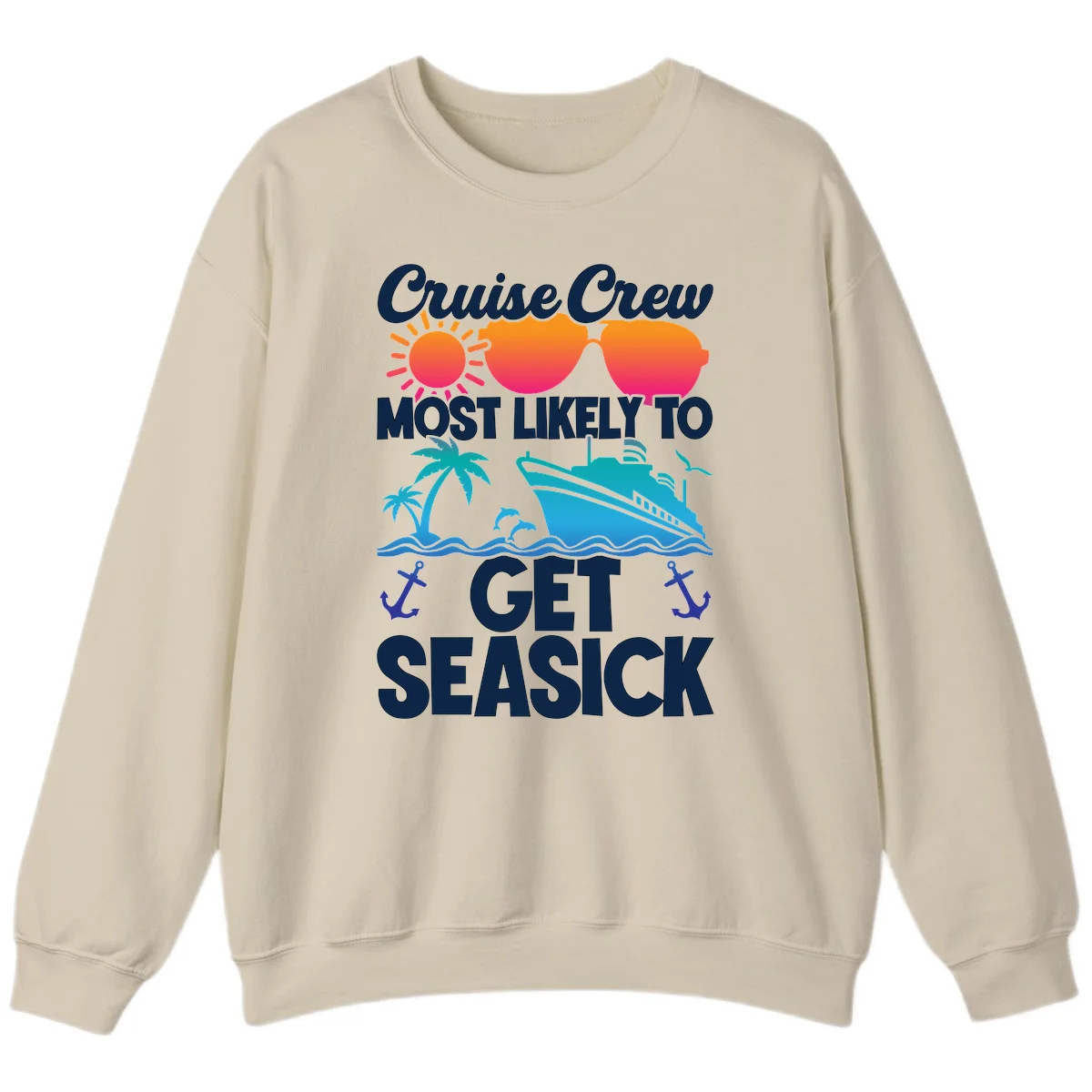 Cruise Crew Most Likely To Get Seasick Sweatshirt in Sand