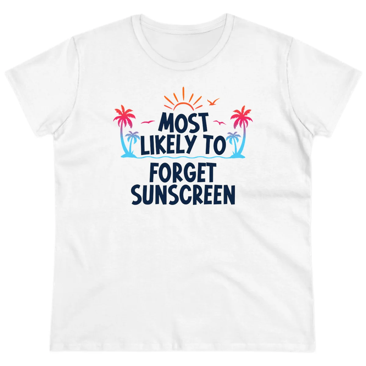 Most Likely To Forget Sunscreen Ladies Tee in White
