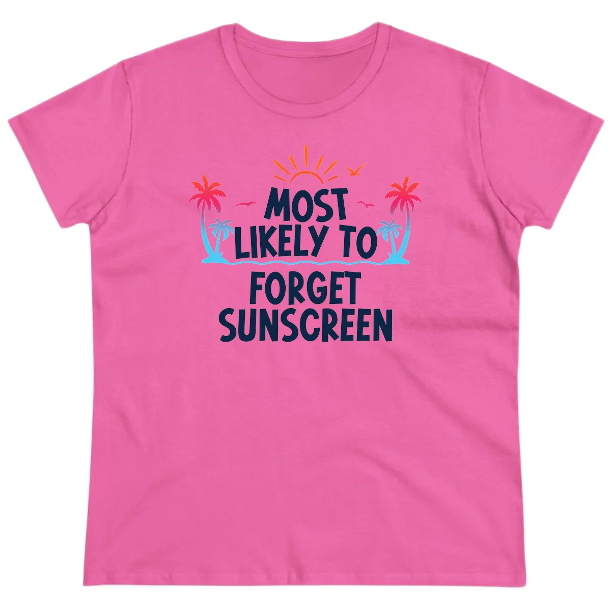 Most Likely To Forget Sunscreen Ladies Tee in Azalea