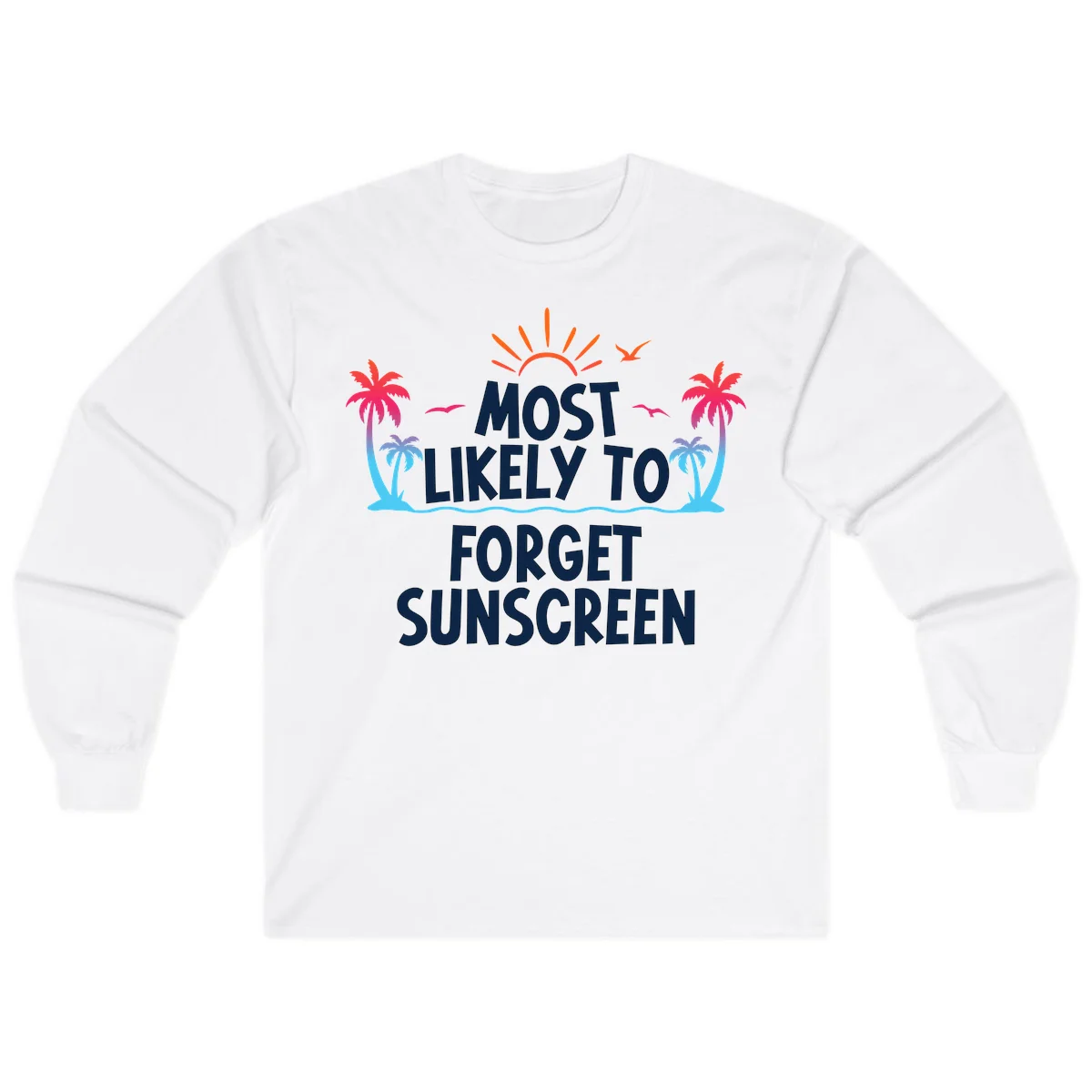 Most Likely To Forget Sunscreen Long Sleeve in White