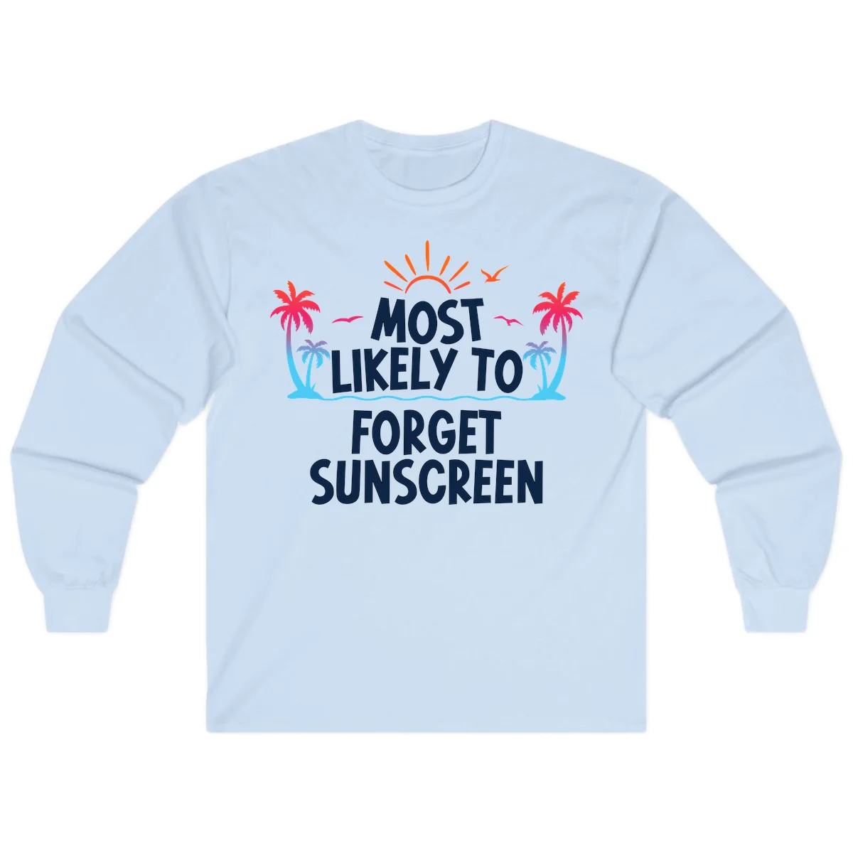 Most Likely To Forget Sunscreen Long Sleeve in Light Blue
