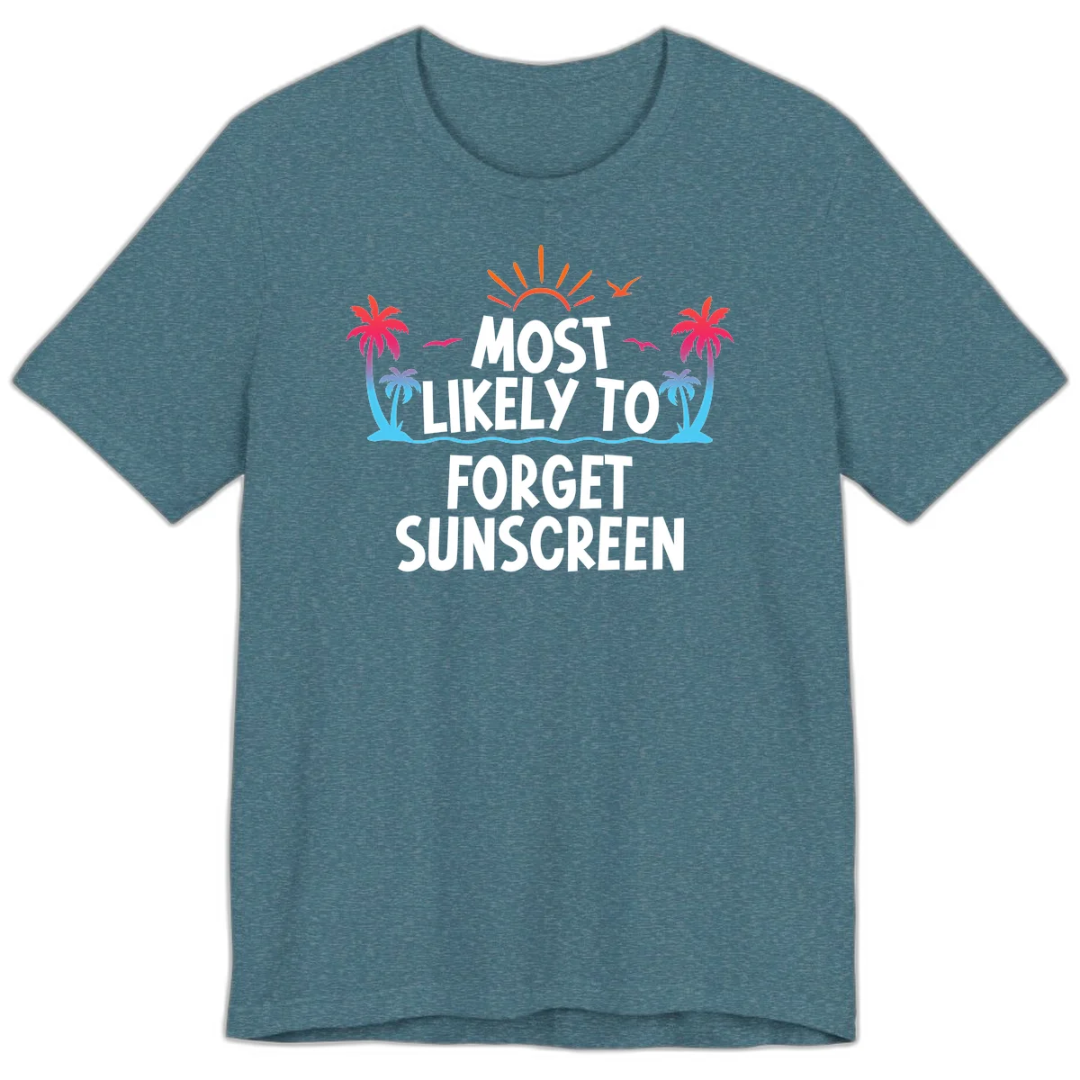 Most Likely To Forget Sunscreen Premium T-Shirt in Heather Deep Teal