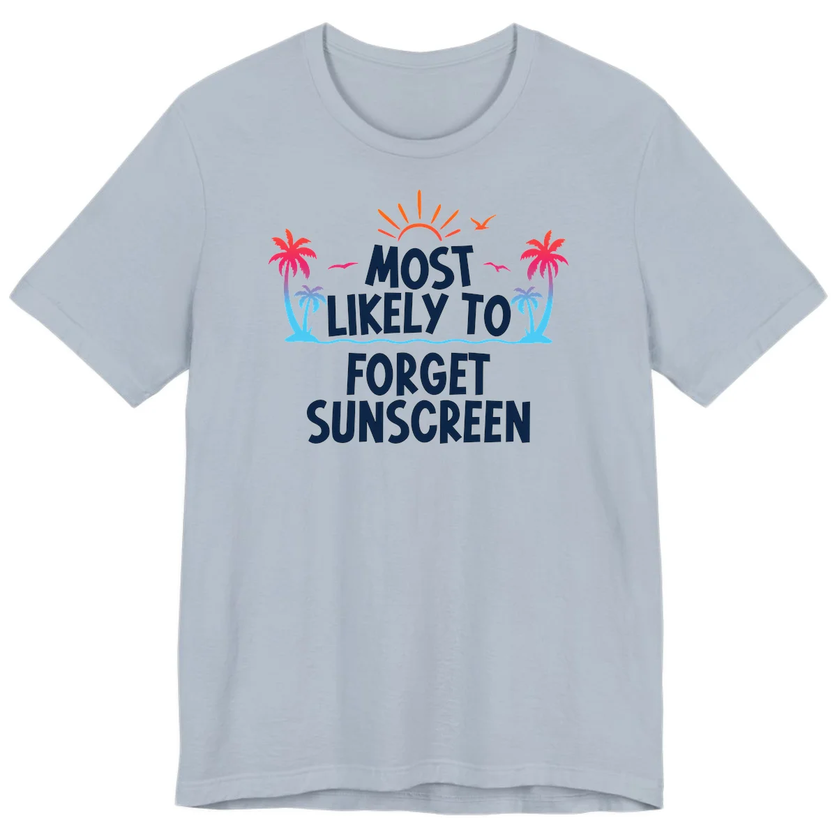 Most Likely To Forget Sunscreen Premium T-Shirt in Light Blue
