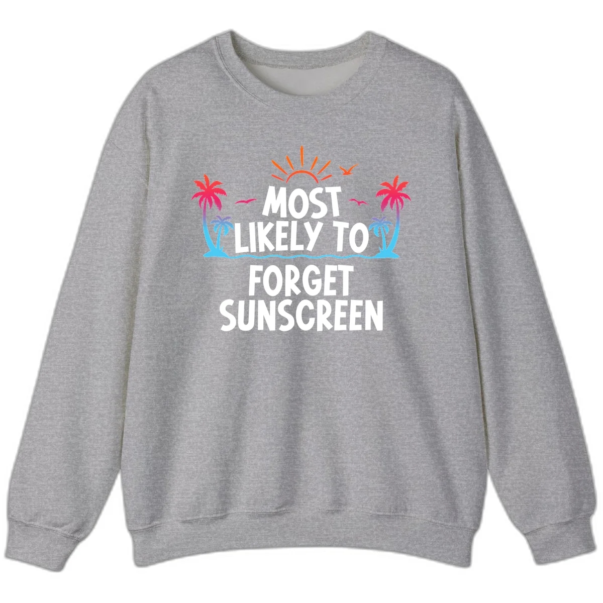 Most Likely To Forget Sunscreen Sweatshirt in Sport Grey