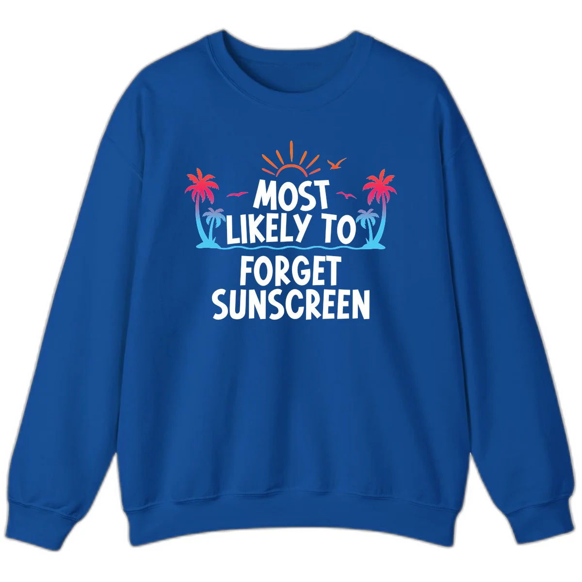Most Likely To Forget Sunscreen Sweatshirt in Royal