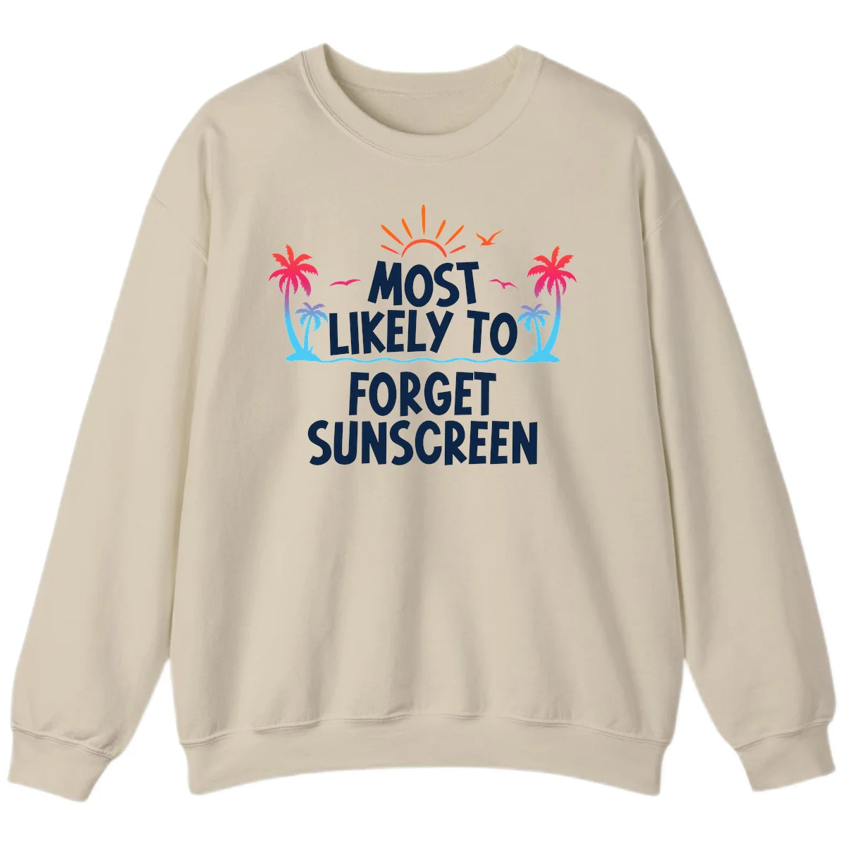 Most Likely To Forget Sunscreen Sweatshirt in Sand