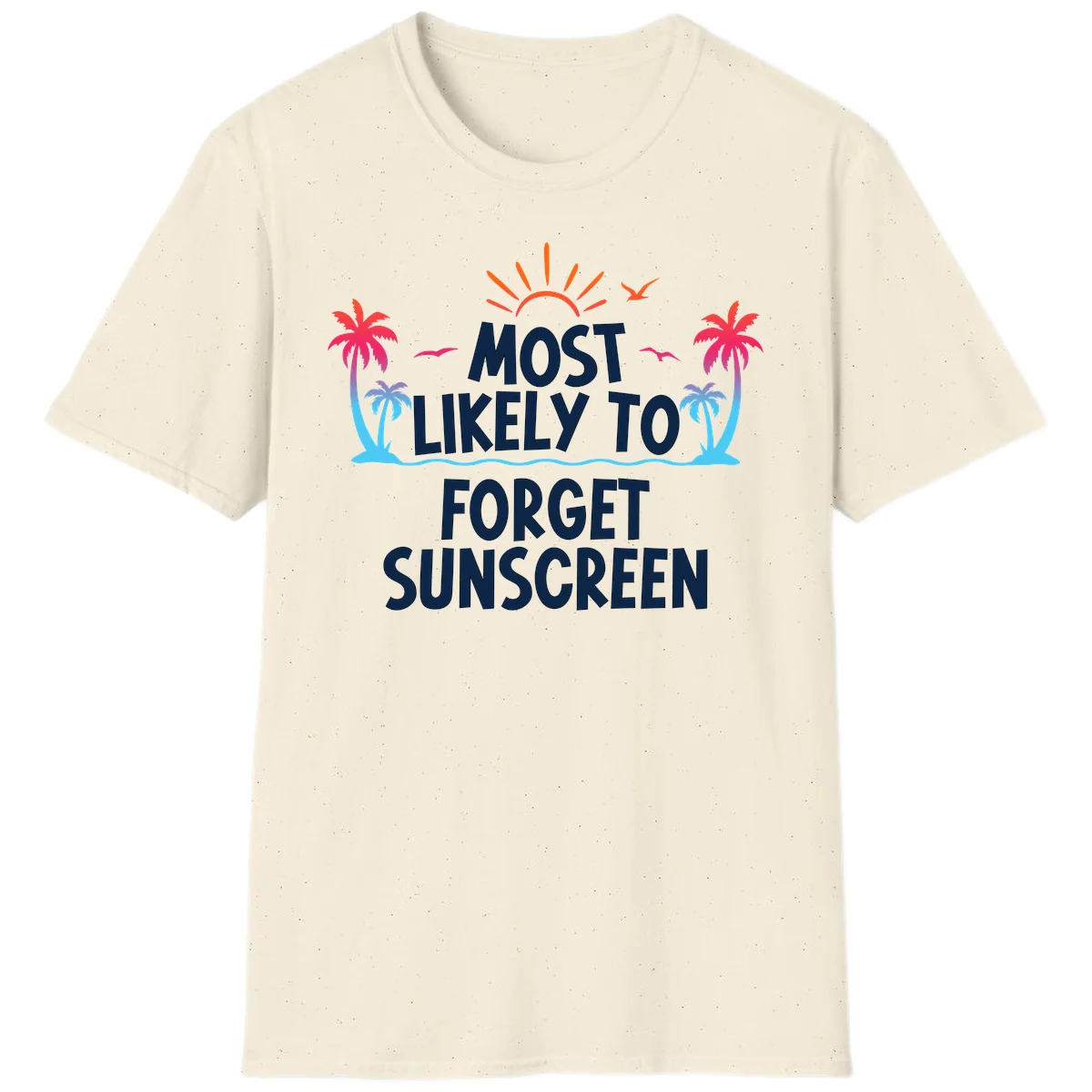 Most Likely To Forget Sunscreen T-Shirt in Natural