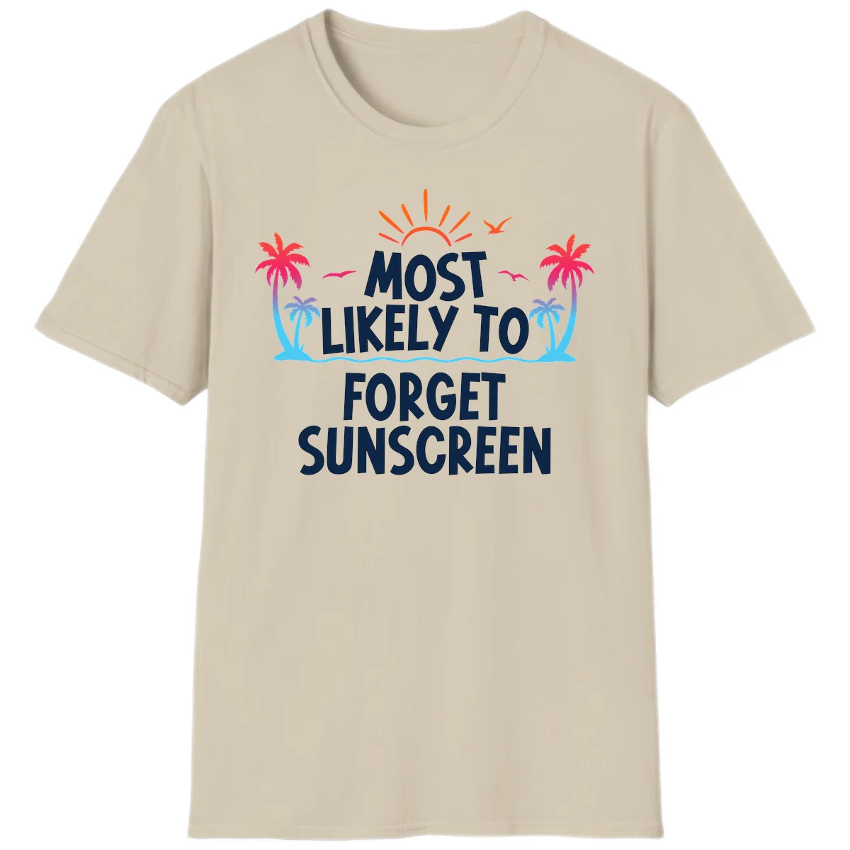 Most Likely To Forget Sunscreen T-Shirt in Sand
