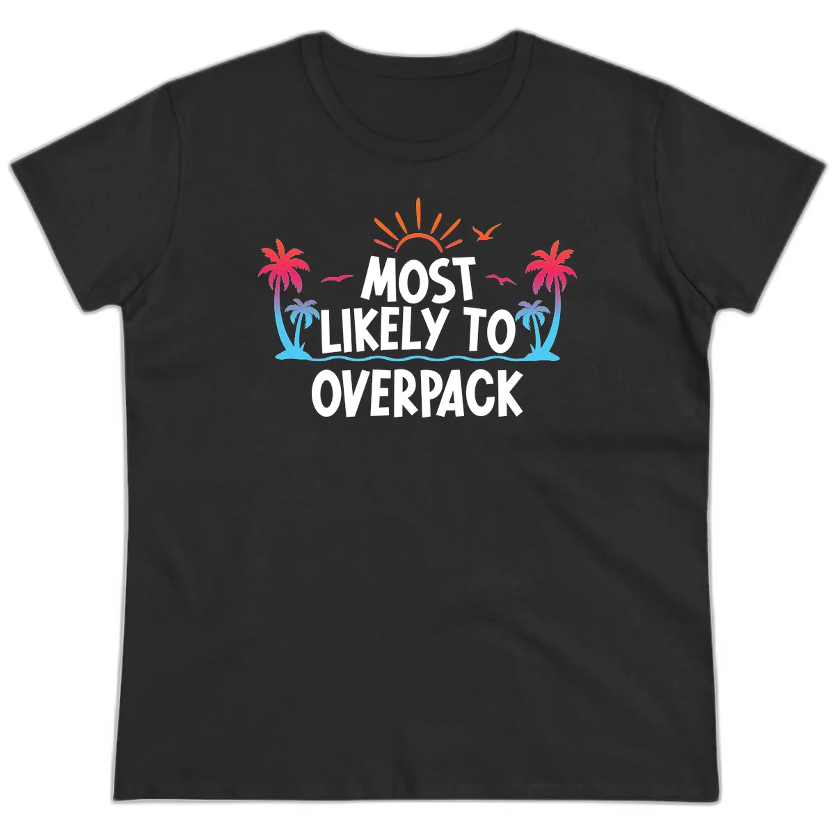 Most Likely To Overpack Funny Ladies Cruise Tee in Black
