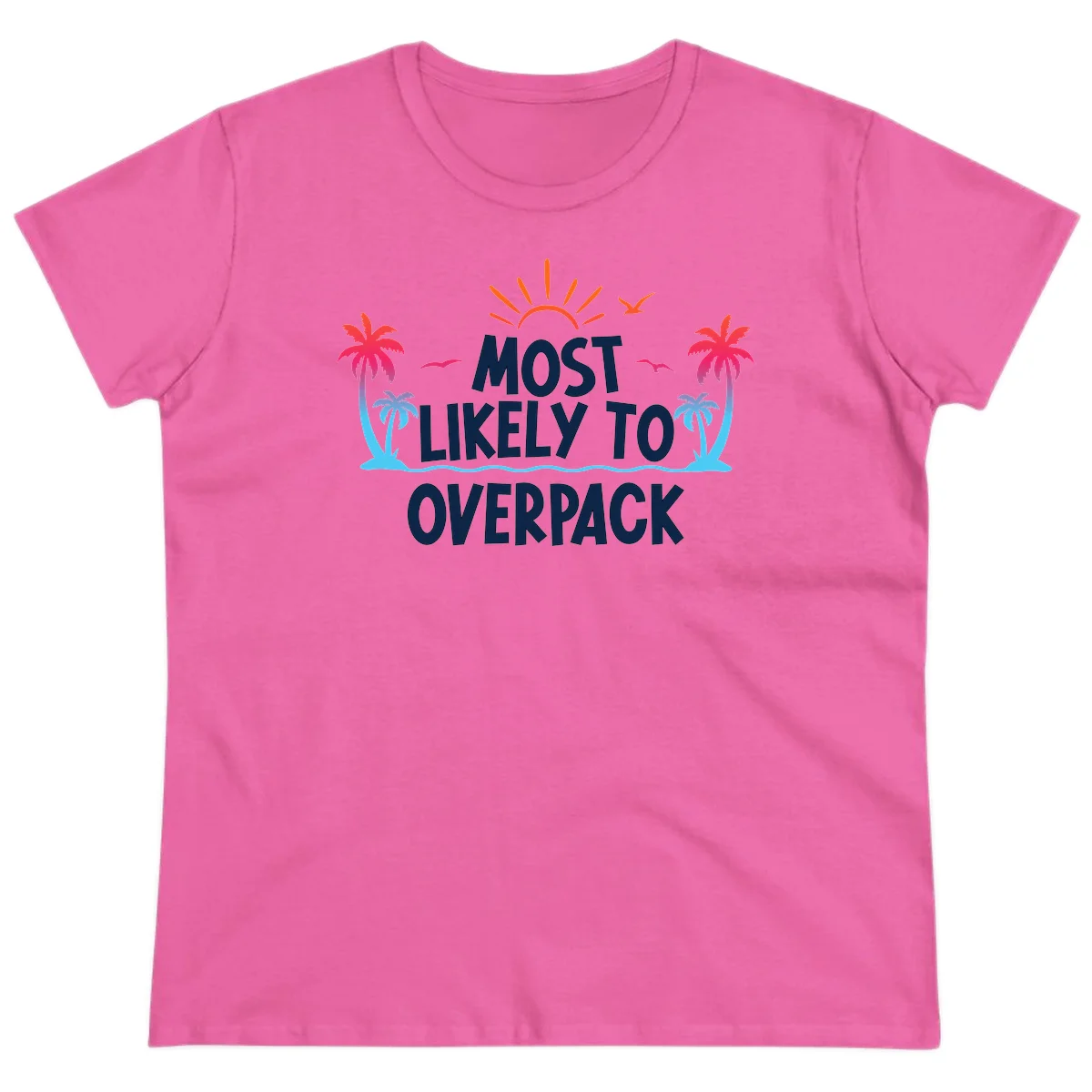 Most Likely To Overpack Funny Ladies Cruise Tee in Azalea