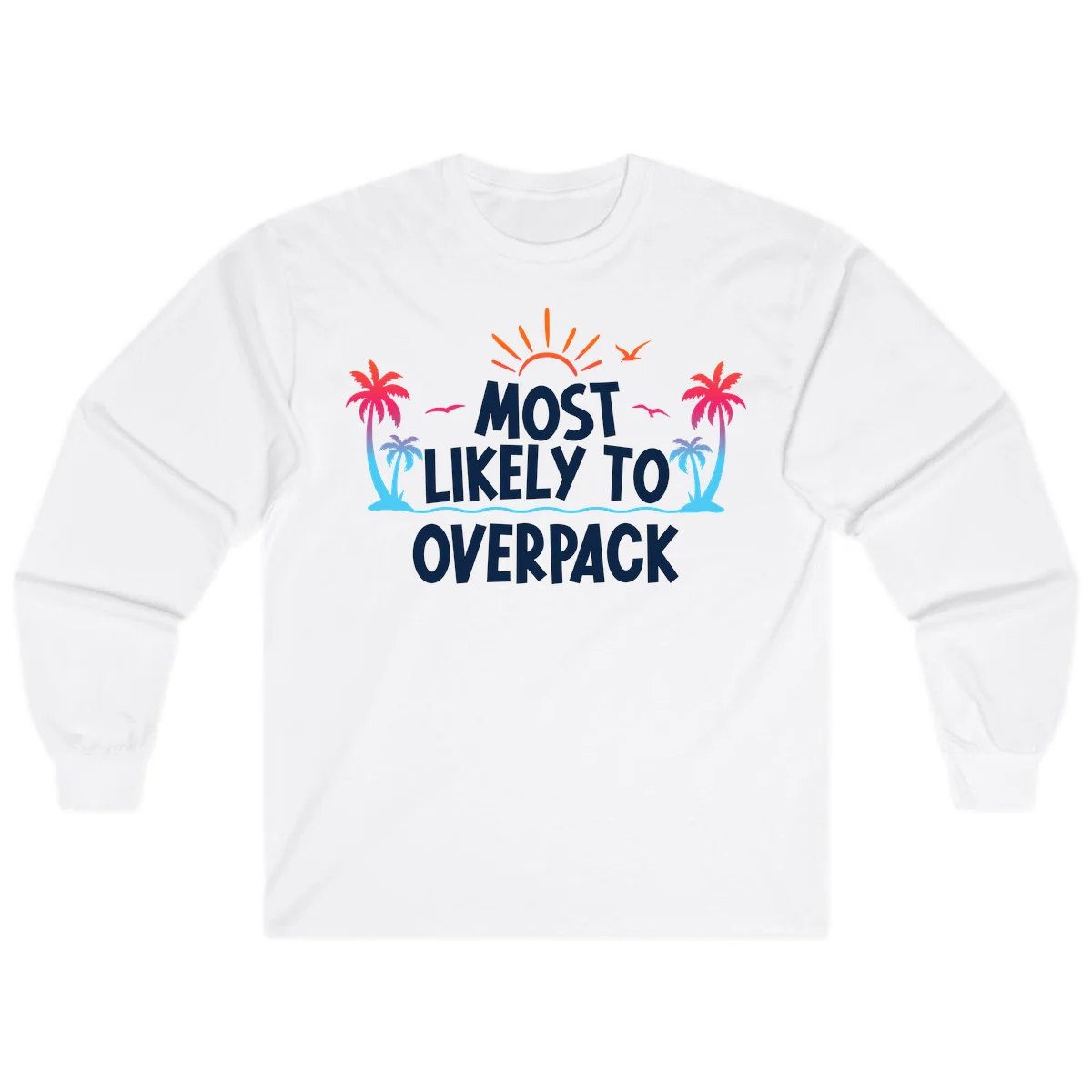Most Likely To Overpack Funny Cruise Long Sleeve in White