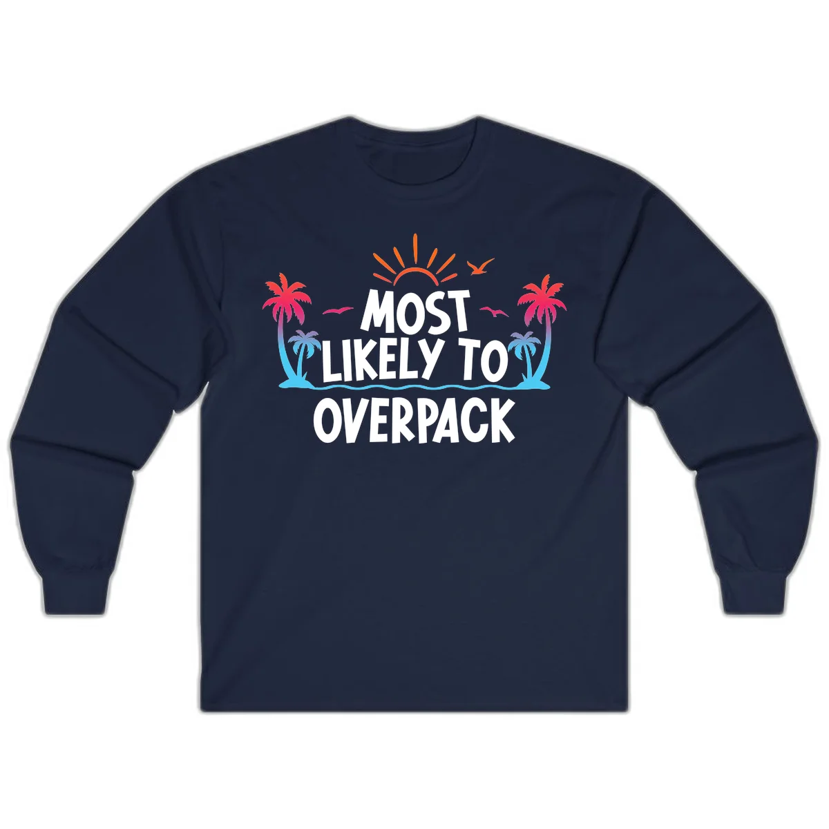 Most Likely To Overpack Funny Cruise Long Sleeve in Navy