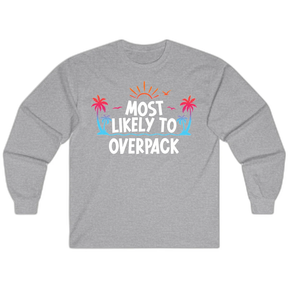 Most Likely To Overpack Funny Cruise Long Sleeve in Sport Grey