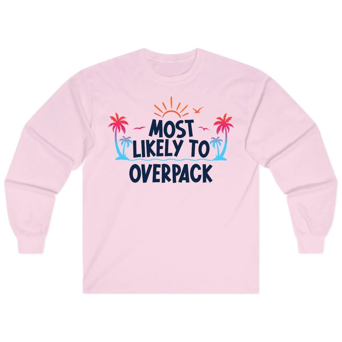 Most Likely To Overpack Funny Cruise Long Sleeve in Light Pink