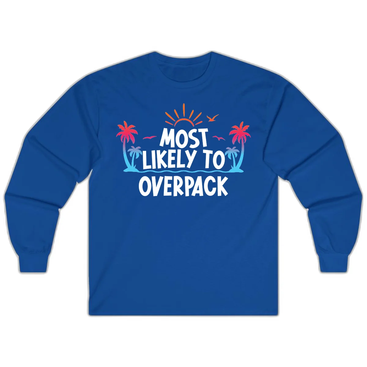 Most Likely To Overpack Funny Cruise Long Sleeve in Royal