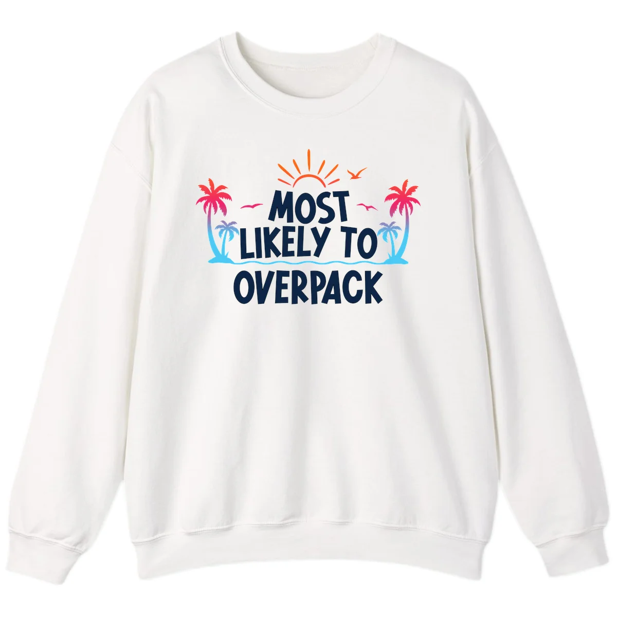 Most Likely To Overpack Funny Cruise Sweatshirt in White