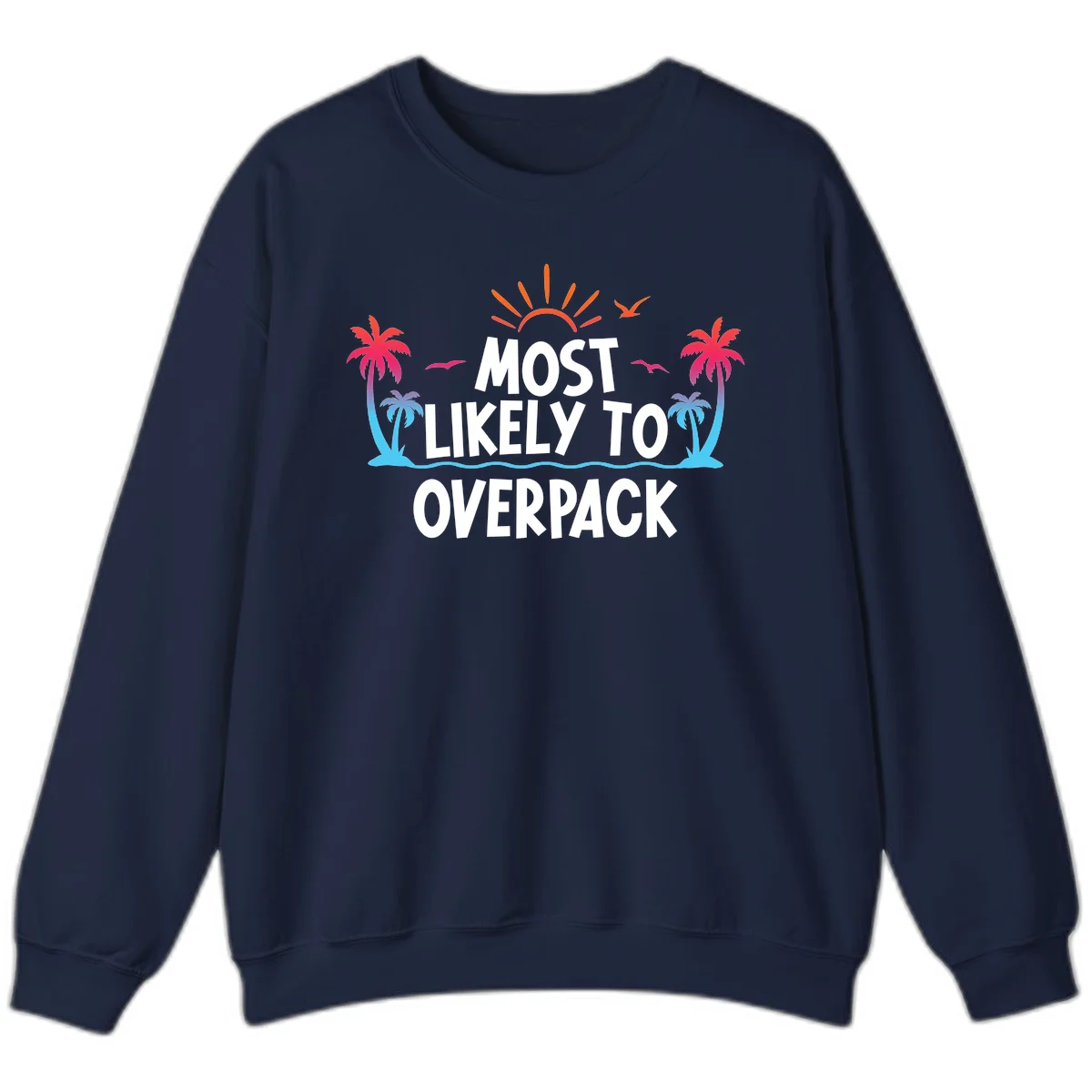 Most Likely To Overpack Funny Cruise Sweatshirt in Navy