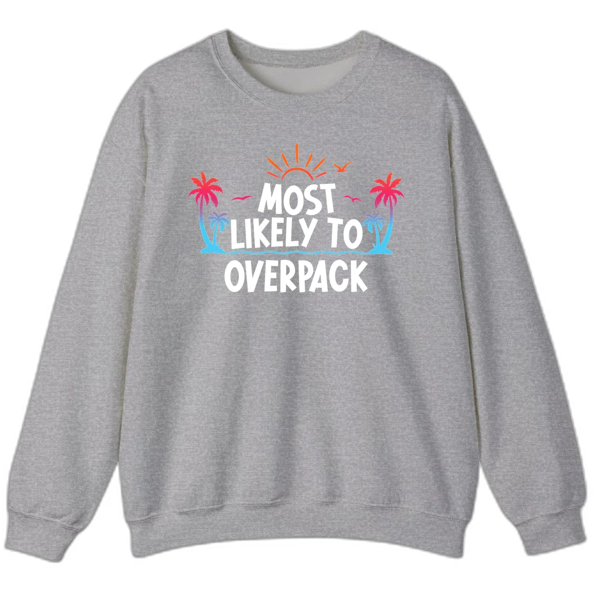 Most Likely To Overpack Funny Cruise Sweatshirt in Sport Grey