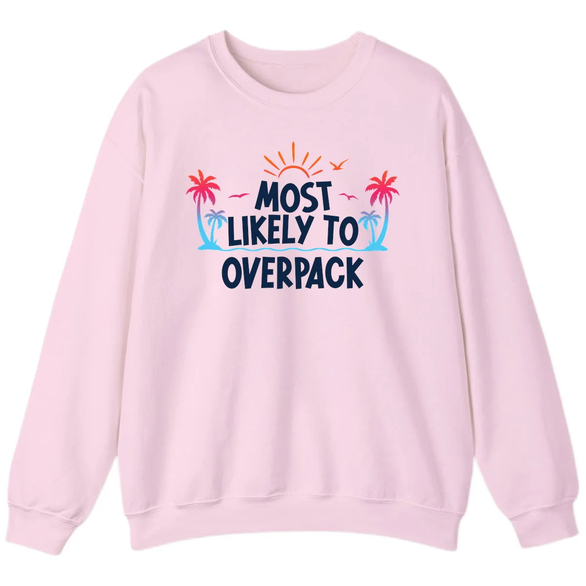 Most Likely To Overpack Funny Cruise Sweatshirt in Light Pink