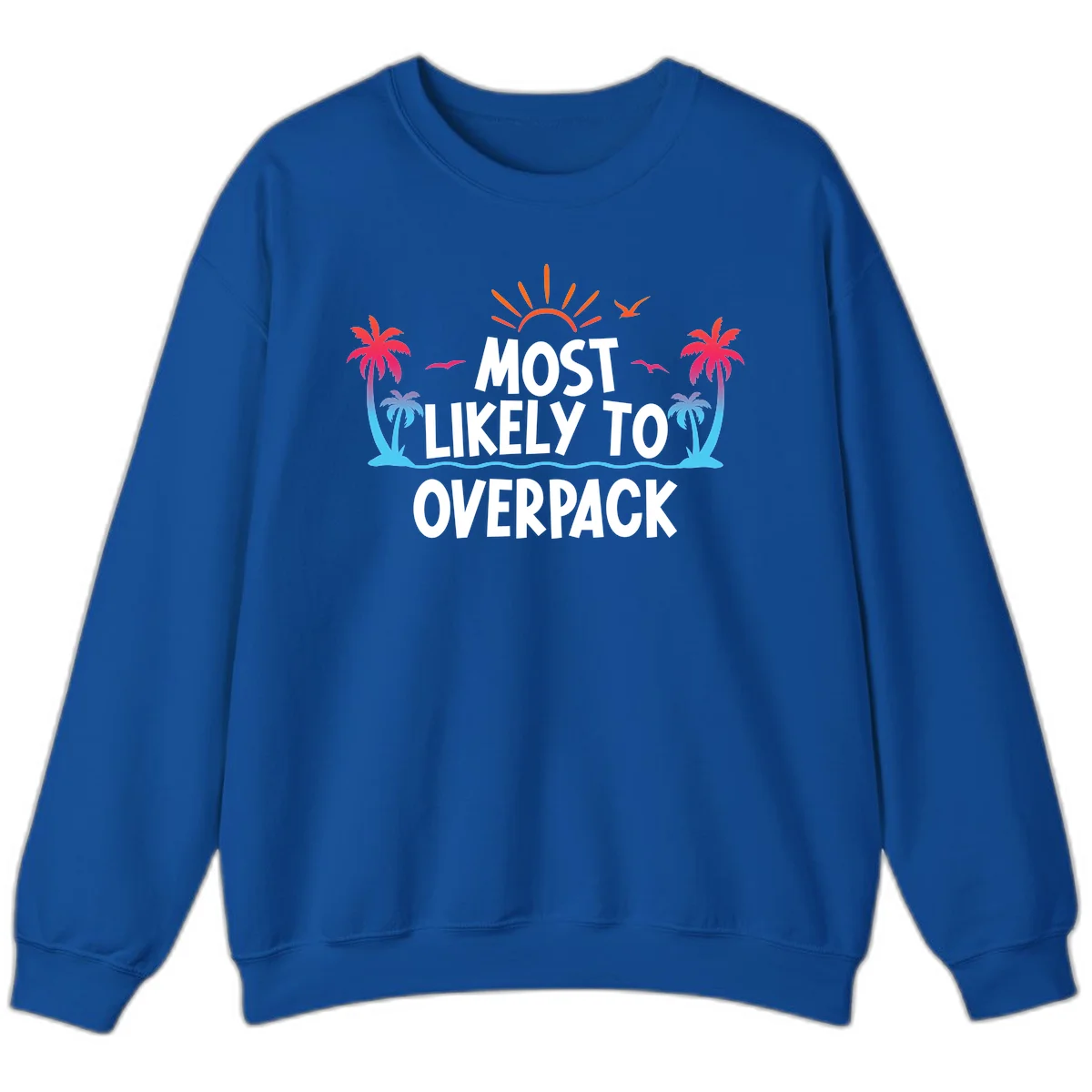 Most Likely To Overpack Funny Cruise Sweatshirt in Royal