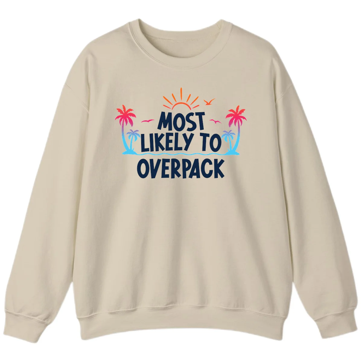 Most Likely To Overpack Funny Cruise Sweatshirt in Sand