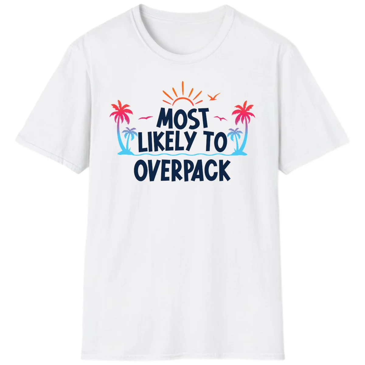 Most Likely To Overpack Funny Cruise T-Shirt in White
