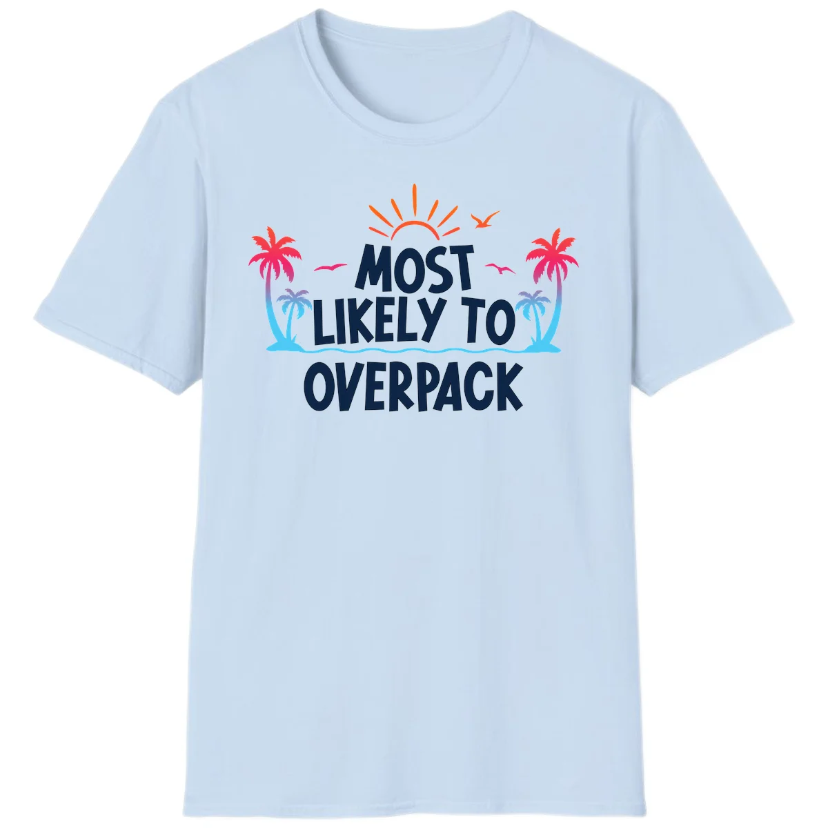Most Likely To Overpack Funny Cruise T-Shirt in Light Blue