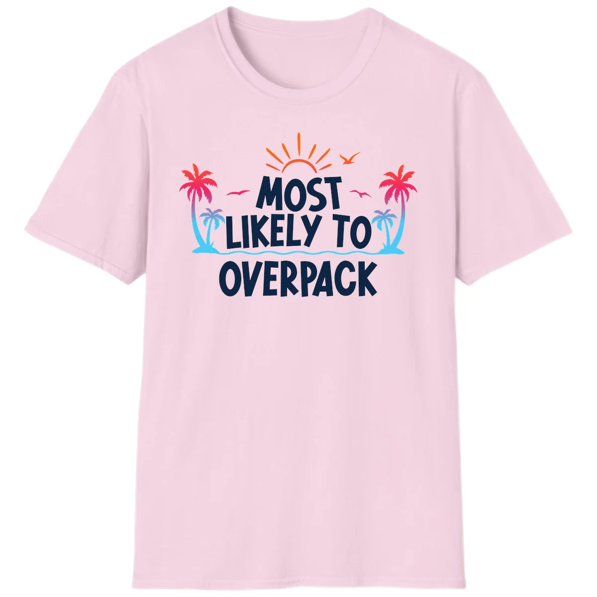 Most Likely To Overpack Funny Cruise T-Shirt in Light Pink