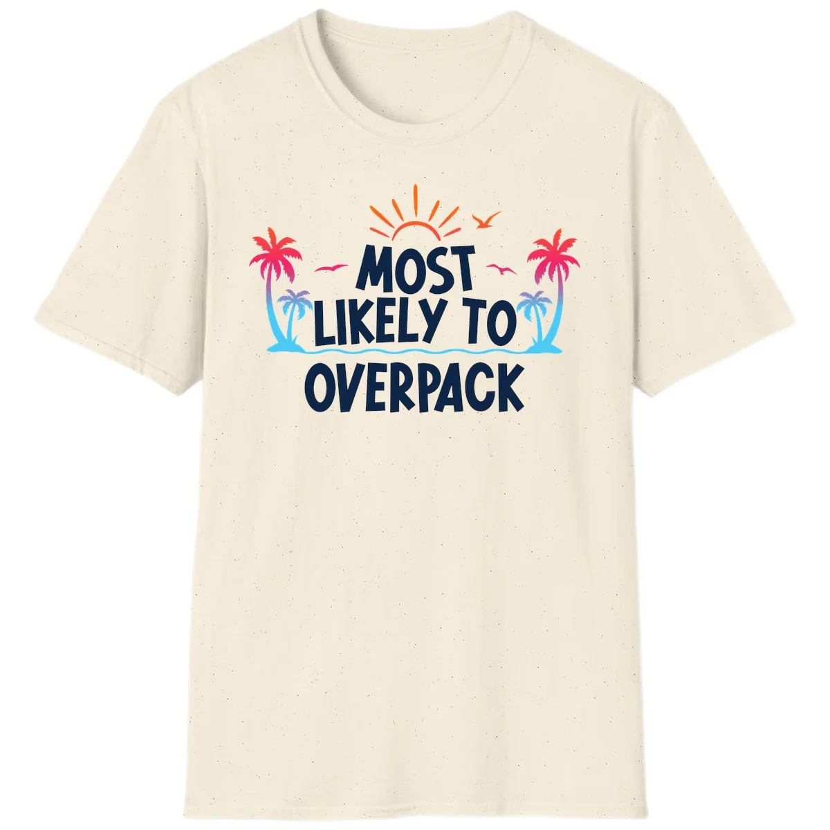 Most Likely To Overpack Funny Cruise T-Shirt in Natural