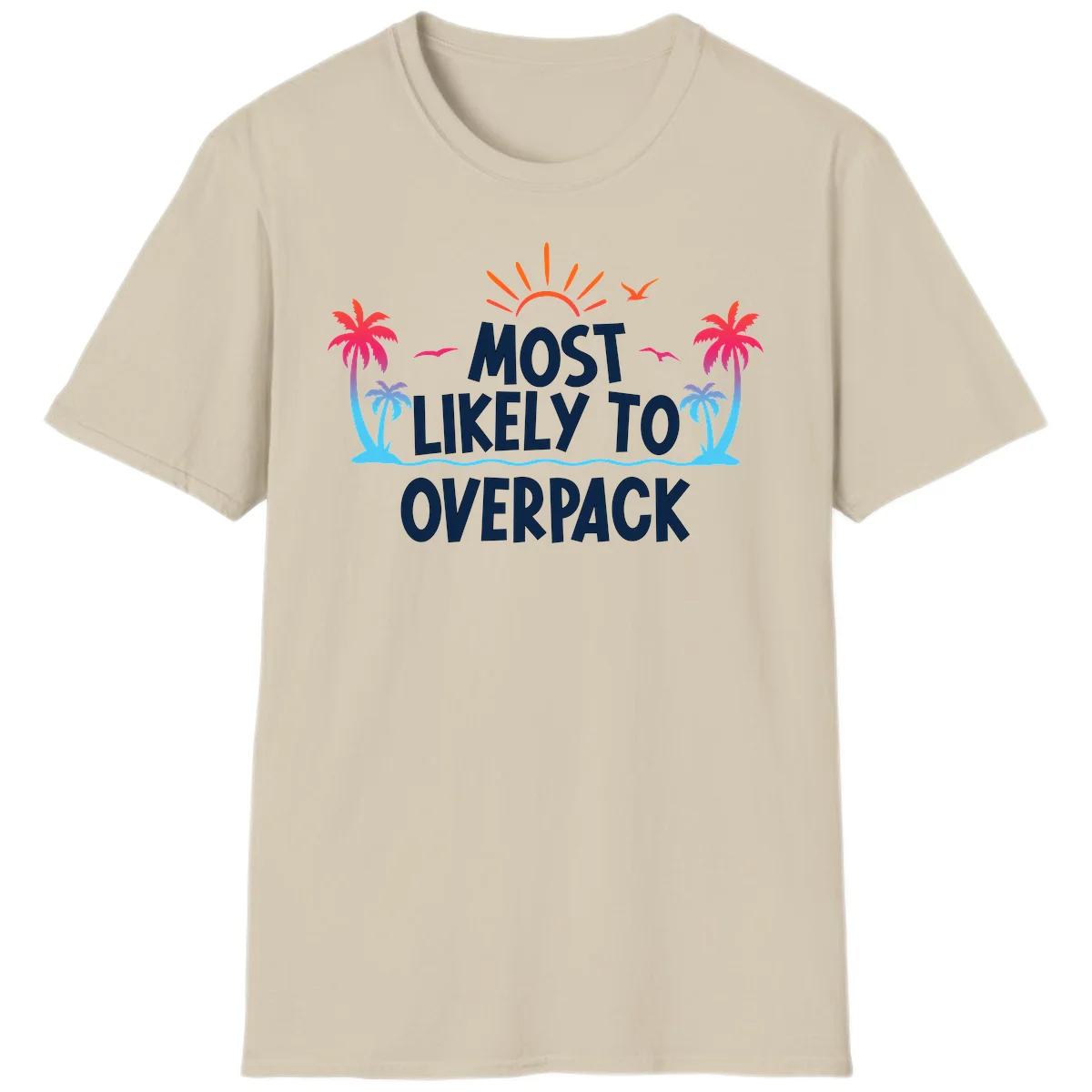 Most Likely To Overpack Funny Cruise T-Shirt in Sand