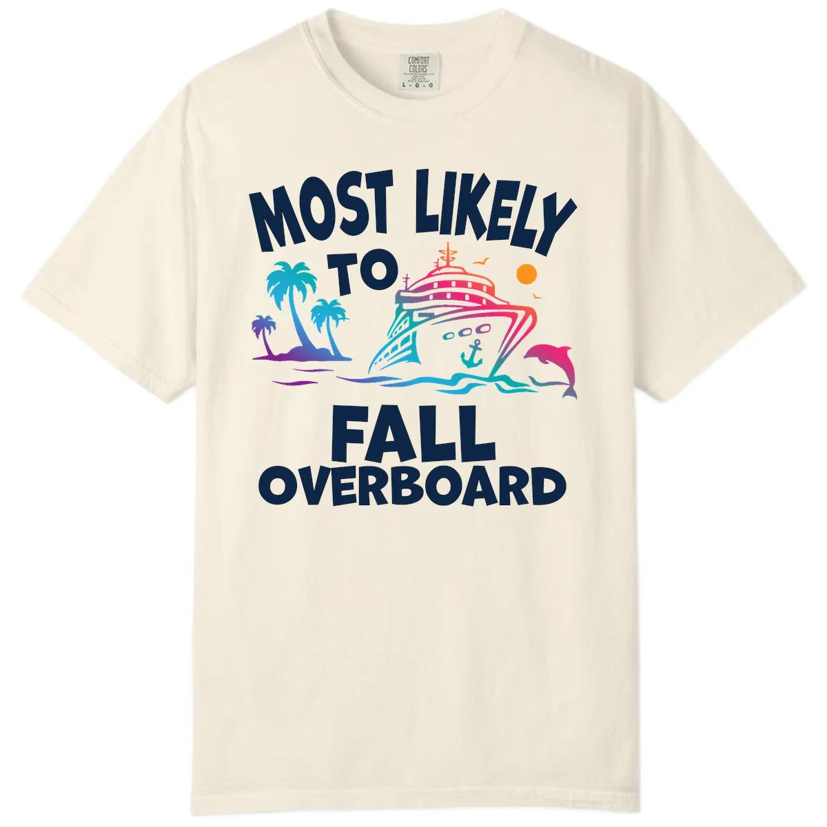 Most Likely To Fall Overboard Comfort Color in Ivory