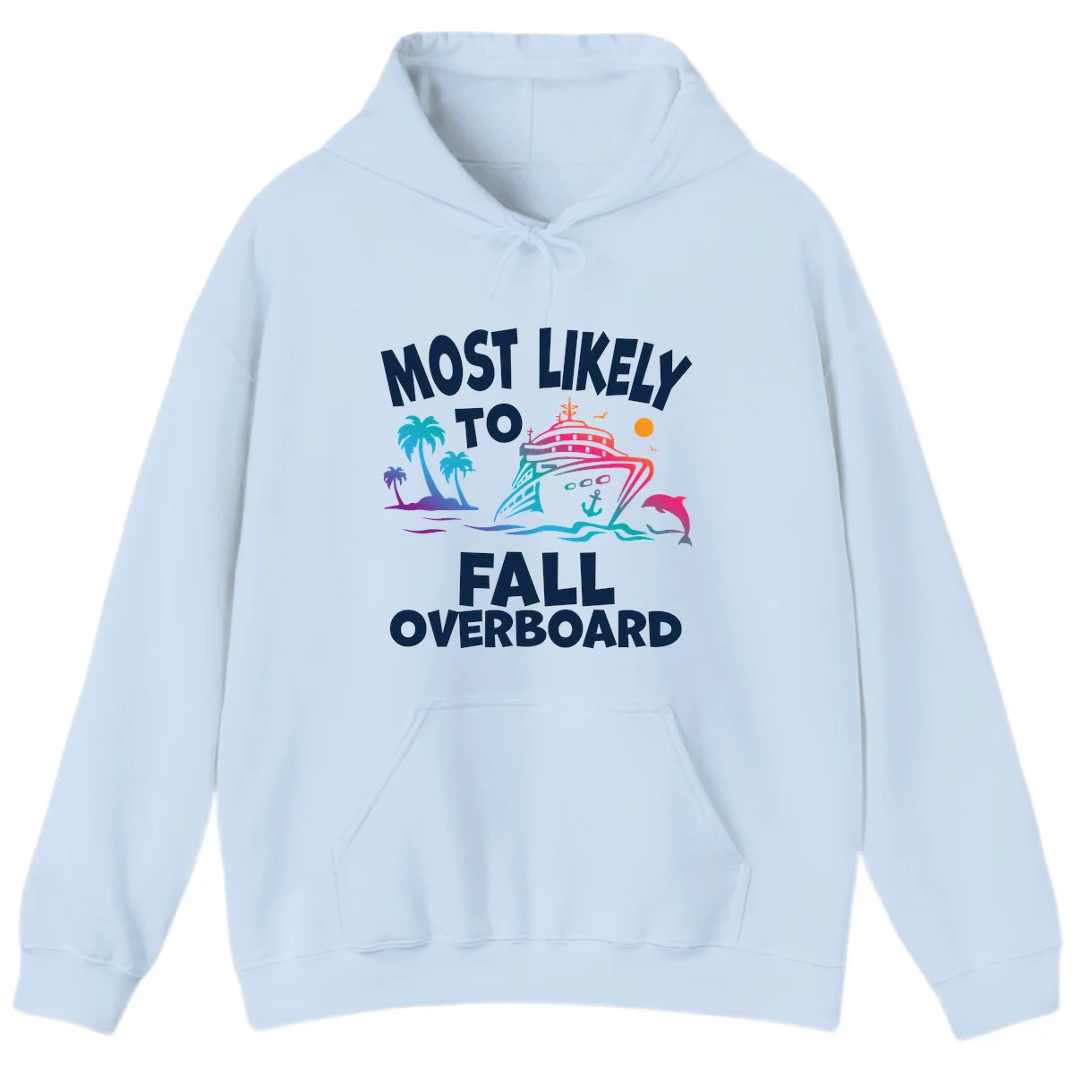 Most Likely To Fall Overboard Hoodie in Light Blue